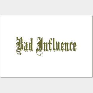 Bad Influence Posters and Art